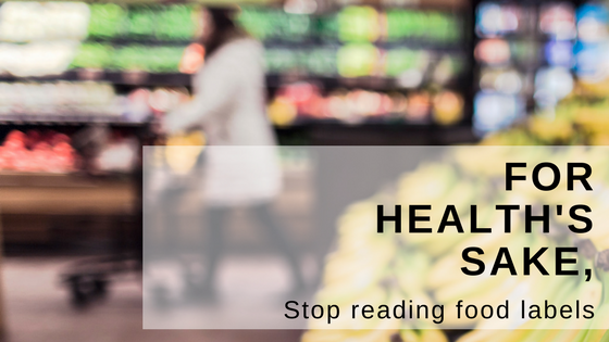 stop reading food labels