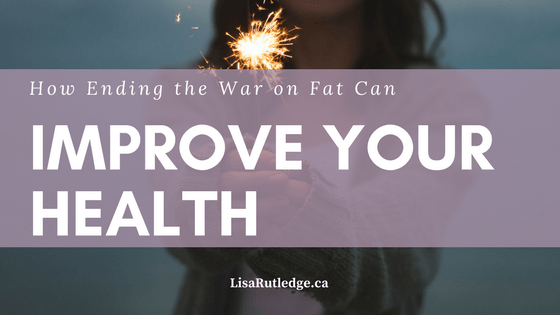 end the war on fat to improve health